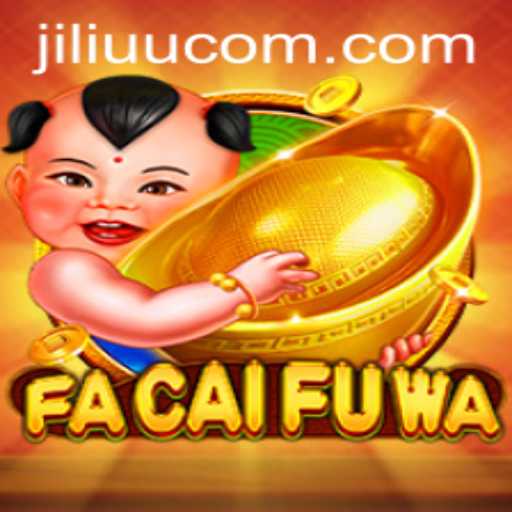 Mastering FaCaiFuWa: Exploring the Thrilling Nuances of JiLiUU.COM's Latest Game